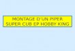 MONTAGE DUN PIPER SUPER CUB EP HOBBY KING. PPS Réalisé par AIREF Concept