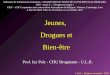 I. Pelc – Drogues et société - 2007 Prof. Isy Pelc - CHU Brugmann - U.L.B. Jeunes, Drogues et Bien-être Séminaire de formation de formateurs : ASSUETUDES
