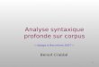 1 Analyse syntaxique profonde sur corpus « Alpage à Barcelone 2007 » Benoit Crabbé