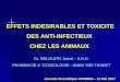 EFFETS INDESIRABLES ET TOXICITE DES ANTI-INFECTIEUX CHEZ LES ANIMAUX Dr. BELGUITH Jamel - A.H.U. PHARMACIE & TOXICOLOGIE - ENMV SIDI THABET Journée Scientifique