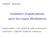 LABORIE Sébastien Validation dapplications pour les Legos Mindstorms Responsables : Yves LEDRU et Lydie du Bousquet Laboratoire : Logiciels, Systèmes et