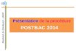 Présentation de la procédure POSTBAC 2014. Admission Postbac 2014 Les candidats en préparation ou titulaire du baccalauréat français ou dun diplôme équivalent