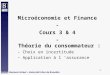 1 Solvay Business School – Université Libre de Bruxelles 1 Microéconomie et Finance - Cours 3 & 4 - Théorie du consommateur : –Choix en incertitude –Application