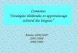 Comenius Stratégies théâtrales et apprentissage culturel des langues Années 2006/2007 2007/2008 2008/2009