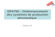 GPA750 – Ordonnancement des systèmes de production aéronautique Cours # 4