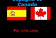 Espagne et Canada Par: Julie Lang. ¤Population¤ ¤Population¤ Population de lEspagne: 40 397 842 habitants environs Population de lEspagne: 40 397 842