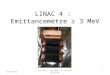 LINAC 4 : Emittancemètre 3 MeV 06/12/20121BI DAYS - ARCHAMPS -D. GERARD BE/BI/ML