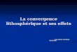 La convergence lithosph©rique et ses effets Conception Christine BOULIER Conception Christine BOULIER