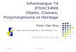 16/11/2004 P. Van Roy, InfoT4, S9 1 Informatique T4 (FSAC1450) Objets, Classes, Polymorphisme et Héritage Peter Van Roy Département dIngénierie Informatique,