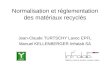 Normalisation et réglementation des matériaux recyclés Jean-Claude TURTSCHY Lavoc EPFL Manuel KELLENBERGER Infralab SA