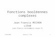 12/04/2001Exposé à l'IML1 Fonctions booléennes complexes Jean Francis MICHON LIFAR jean-francis.michon@univ-rouen.fr