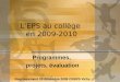LEPS au collège en 2009-2010 Programmes, projets, évaluation Regroupement 10 décembre 2009 CREPS Vichy