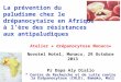 La prévention du paludisme chez le drépanocytaire en Afrique à lère des résistances aux antipaludiques Atelier « drépanocytose Monaco» Novotel Hotel, Monaco,