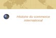 Histoire du commerce international. Lantiquité Les romains Citation de Pline LAncien Les phéniciens Fondation des villes-comptoir : Carthage, Marseille