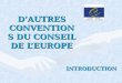DAUTRES CONVENTIONS DU CONSEIL DE LEUROPE INTRODUCTION