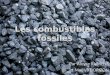 Les combustibles fossiles Par Aloyse RUMENS et Maëlys DORIZON