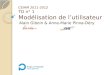 CEIHM 2011-2012 TD n° 1 Modélisation de lutilisateur Alain Giboin & Anne-Marie Pinna-Déry