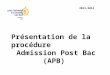 Présentation de la procédure Admission Post Bac (APB) 2013-2014