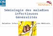 Sémiologie des maladies infectieuses Généralités Pierre Tattevin Maladies Infectieuses et Réanimation Médicale, CHU Rennes