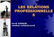 LES RELATIONS PROFESSIONNELLES Par Ali KHERCHI consultant en droit du travail
