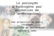 Le peroxyde dhydrogène par oxydation de lanthraquinol 44e promotion de Génie Chimique Université de Sherbrooke Décembre 2002