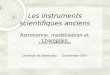 Les instruments scientifiques anciens Astronomie, modélisation et Champlain Université de Sherbrooke - 10 décembre 2009 Louis Charbonneau