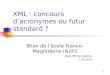 1 XML : concours dacronymes ou futur standard ? Bilan de lécole Franco- Maghrébine IN2P3 Jean-Michel Gallone 7.12.2001