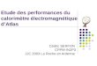 Etude des performances du calorimètre électromagnétique dAtlas Cédric SERFON CPPM-IN2P3 JJC 2003 La Roche en Ardenne