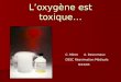 Loxygène est toxique… C. Minet A. Desrumaux DESC Réanimation Médicale 9/12/05