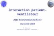 Interaction patient-ventilateur DESC Réanimation Médicale Marseille 2008 M. Gainnier Réanimation Médicale - Marseille