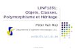 P. Van Roy, LINF1251 1 LINF1251: Objets, Classes, Polymorphisme et Héritage Peter Van Roy Département dIngénierie Informatique, UCL pvr@info.ucl.ac.be