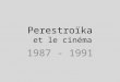 Perestroïka et le cinéma 1987 - 1991. Le cinéma soviétique 1951 10 long-métrages produits Relancé par Khrouchtchev: production atteint 120 par an Programme