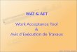 WAT & AET Work Acceptance Tool & Avis dExécution de Travaux S.Grillot – MEF Meeting– 21/01/2011