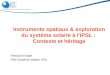 Instruments spatiaux & exploration du système solaire à lIPSL : Contexte et héritage François Forget Pôle Système solaire, IPSL