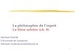 1 La philosophie de lesprit Le libre arbitre (ch. 8) Michael Esfeld Université de Lausanne Michael-Andreas.Esfeld@unil.ch