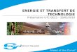 ENERGIE ET TRANSFERT DE TECHNOLOGIE Présentation UTC GE23 – 29/03/2010 Clément Rasselet