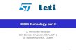 1 CMOS Technology: part 2 C. Fenouillet-Beranger SOI Devices Engineer, CEA/LETI & STMicroelectronics, Crolles