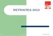 1 RETRAITES 2013 Retraites 2013 21 mai 2013. 2 Une réforme des retraites en 2013 Elle avait été annoncée lors de la conférence sociale de juillet 2012
