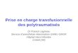 Prise en charge transfusionnelle des polytraumatisés Dr Franck Lagneau Service danesthésie-réanimation-SAMU-SMUR Hôpital Henri-Mondor Créteil (94)