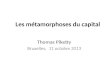 Les métamorphoses du capital Thomas Piketty Bruxelles, 11 octobre 2013