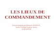 LES LIEUX DE COMMANDEMENT Travail proposé par Romain BONNOT, Lycée-Collège Eugène Jamot, AUBUSSON