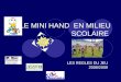 LE MINI HAND EN MILIEU SCOLAIRE LES REGLES DU JEU 2008/2009