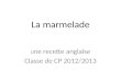 La marmelade U ne recette anglaise Classe de CP 2012/2013
