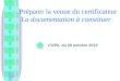 Préparer la venue du certificateur La documentation à constituer COPIL du 29 octobre 2013