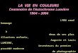 LA VIE EN COULEURS Centenaire de lAutochrome Lumière 1904 – 2004 LYON rend hommage à deux de ses plus illustres enfants, Auguste et Louis LUMIERE, inventeurs