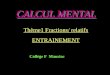 CALCUL MENTAL Thème1 Fractions/ relatifs ENTRAINEMENT Collège F Mauriac
