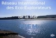 Réseau International des Eco-Explorateurs de la Mer R.I.E.M Réseau International des Eco-Explorateurs de la Mer