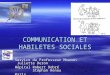COMMUNICATION ET HABILETES SOCIALES Service du Professeur Mouren Juliette Deron Hôpital Robert Debré Stéphan Renou Paris Francine Cuny