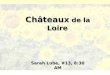 Châteaux de la Loire Sarah Lube, #13, 8:30 AM. Where is the Loire Valley? Visit  for more information