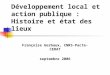 Développement local et action publique : Histoire et état des lieux Françoise Gerbaux, CNRS-Pacte-CERAT septembre 2006